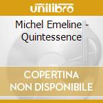 Michel Emeline - Quintessence