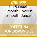 Jim Samuel - Smooth Covers: Smooth Dance