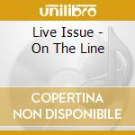 Live Issue - On The Line cd musicale di Live Issue