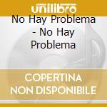 No Hay Problema - No Hay Problema cd