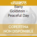 Barry Goldstein - Peaceful Day cd musicale di Barry Goldstein