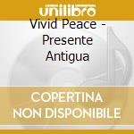 Vivid Peace - Presente Antigua cd