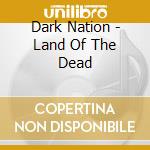 Dark Nation - Land Of The Dead cd