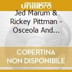 Jed Marum & Rickey Pittman - Osceola And Foster: A Florida Story In Song cd
