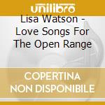 Lisa Watson - Love Songs For The Open Range cd