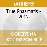 True Phasmatis - 2012 cd