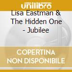 Lisa Eastman & The Hidden One - Jubilee cd