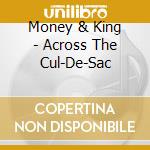 Money & King - Across The Cul-De-Sac cd
