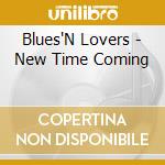 Blues'N Lovers - New Time Coming cd musicale di Blues'N Lovers