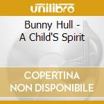 Bunny Hull - A Child'S Spirit cd