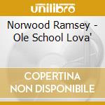 Norwood Ramsey - Ole School Lova' cd musicale di Norwood Ramsey
