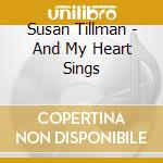 Susan Tillman - And My Heart Sings cd musicale di Susan Tillman