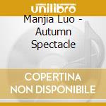 Manjia Luo - Autumn Spectacle cd