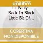 Lil Pauly - Back In Black Little Bit Of Luck cd