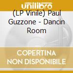 (LP Vinile) Paul Guzzone - Dancin Room vinile