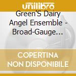 Green'S Dairy Angel Ensemble - Broad-Gauge Country cd
