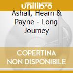 Ashall, Hearn & Payne - Long Journey cd