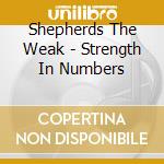 Shepherds The Weak - Strength In Numbers cd
