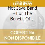 Hot Java Band - For The Benefit Of Andrew Camerino cd