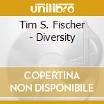Tim S. Fischer - Diversity cd