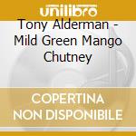 Tony Alderman - Mild Green Mango Chutney cd