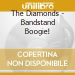 The Diamonds - Bandstand Boogie!