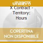 X Contract - Territory: Hours cd musicale di X Contract