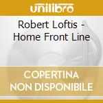 Robert Loftis - Home Front Line cd