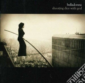 Belladonna - Shooting Dice With God cd musicale di Belladonna