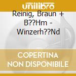 Reinig, Braun + B??Hm - Winzerh??Nd cd musicale di Reinig, Braun + B??Hm