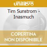 Tim Sunstrom - Inasmuch cd