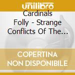 Cardinals Folly - Strange Conflicts Of The Past cd musicale di Cardnials Folly