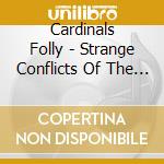 Cardinals Folly - Strange Conflicts Of The Past cd