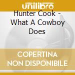 Hunter Cook - What A Cowboy Does cd