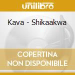 Kava - Shikaakwa cd