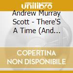 Andrew Murray Scott - There'S A Time (And The Time Is Now) cd