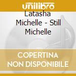 Latasha Michelle - Still Michelle cd