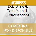 Bob Shaw & Tom Marnell - Conversations cd
