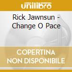Rick Jawnsun - Change O Pace cd