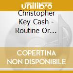 Christopher Key Cash - Routine Or Adventure cd