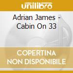 Adrian James - Cabin On 33