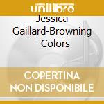 Jessica Gaillard-Browning - Colors cd