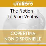 The Notion - In Vino Veritas cd