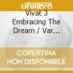Vivat 3 Embracing The Dream / Var - Vivat 3 Embracing The Dream / Var cd