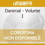 Danimal - Volume I cd