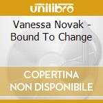 Vanessa Novak - Bound To Change cd