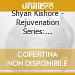 Shyan Kishore - Rejuvenation Series: Silence Awaits cd musicale di Shyan Kishore