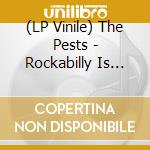 (LP Vinile) The Pests - Rockabilly Is Ruining My Life lp vinile di The Pests