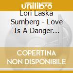 Lori Laska Sumberg - Love Is A Danger Zone cd