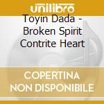 Toyin Dada - Broken Spirit Contrite Heart cd